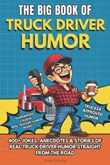 The Big Book of Truck Driver Humor - Brian T Walker - 9798247183259
