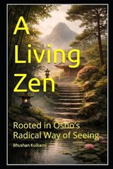 A Living Zen - Bhushan Kulkarni - 9798247225416