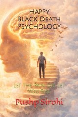 Happy Black Death Psychology - Pushp Sirohi - 9798247256878