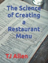 The Science of Creating a Restaurant Menu - Tj Allen - 9798247266570