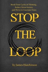 STOP THE LOOP - Book 1 - James Hutchinson - 9798247285915