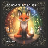 The Adventures of Fips - Stelio Moon - 9798247320838