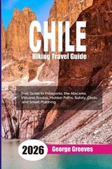 Hiking in Chile 2026 - George Greeves - 9798247364610