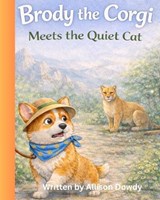 Brody the Corgi Meets the Quiet Cat - Allison Dowdy - 9798247386018