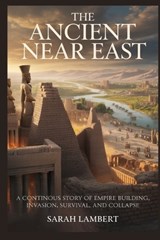 The Ancient Near East - Sarah Lambert - 9798247420521