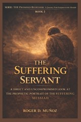 The Suffering Servant - Roger de Jesus Munoz Caballero - 9798247420873