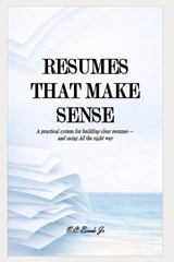 Resumes That Make Sense - N C Bonde - 9798247481751