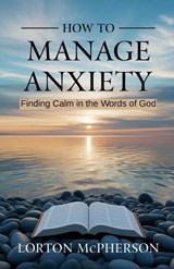 How to manage anxiety - Lorton McPherson - 9798247494164
