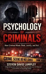 PSYCHOLOGY of CRIMINALS - Steven David Lampley - 9798247505938