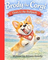 Brody the Corgi Goes to the Ballpark - Allison Dowdy - 9798247550549