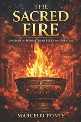 The Sacred Fire - Marcelo Ponte - 9798247565482