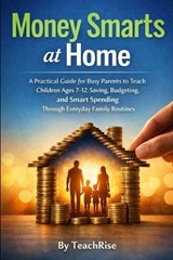 Money Smarts at Home - Teach Rise - 9798247573852