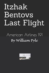 Itzhak Bentovs Last Flight - William Pyle - 9798247613428
