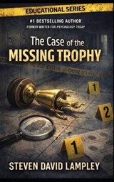 The Case of the Missing Trophy - Steven David Lampley - 9798247645764