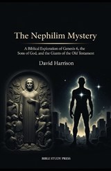 The Nephilim Mystery - David Harrison - 9798247678786