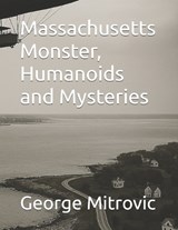 Massachusetts Monster, Humanoids and Mysteries - George Mitrovic - 9798247701712