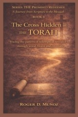 The Cross Hidden in the Torah - Roger de Jesus Munoz Caballero - 9798247702863
