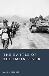 The Battle of the Imjin River - Jack Whitaker - 9798247708056