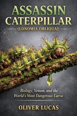 Assassin Caterpillar ( Lonomia Obliqua ) - Oliver Lucas - 9798247713456