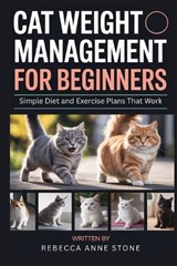 Cat Weight Management for Beginners - Rebecca Anne Stone - 9798247741817