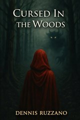 Cursed In The Woods - Dennis Ruzzano - 9798247763710
