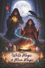 White Magic & Moon Magic - Alina Rubi - 9798247776536