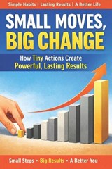 Small Moves, Big Change - M P - 9798247776611