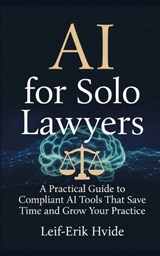 AI for Solo Lawyers - Leif-Erik Hvide - 9798247778509