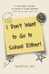 I Don't Want to Go to School Either! - Martin Lee - 9798247781134