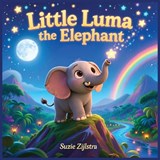 Little Luma the Elephant - Suzie Zijlstra - 9798247787877