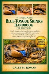 The Complete Blue-Tongue Skinks Handbook for Beginners - Caleb M Roman - 9798247795636