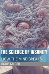 The Science of Insanity - Boris Kriger - 9798247817642