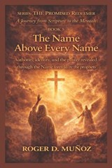 The Name Above Every Name - Roger de Jesus Munoz Caballero - 9798247829911