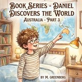 Book Series - Daniel Discovers the World - Australia - Part 3 - M Greenberg - 9798247834649