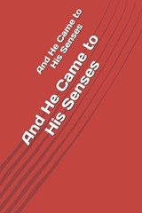 And He Came to His Senses - David Miller - 9798247843092