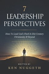 7 Leadership Perspectives - Ken Nuggeth - 9798247872368