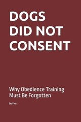 Dogs Did Not Consent - Kris The Interpreter - 9798247872870