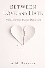 Between Love and Hate - A M Hartley - 9798247887140