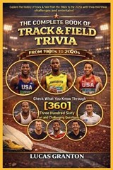 THE COMPLETE BOOK OF TRACK AND FIELD TRIVIA FROM 1900s TO 2000s - Lucas Granton - 9798248002023