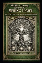 The Slow Turning Towards the Spring Light - Kevin McManus - 9798248021161