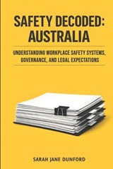 Understanding workplace safety systems, governance and legal expectations - Sarah-Jane Dunford - 9798248024964