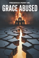 Grace Abused - Frederick Perry - 9798248032570
