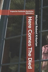 Here Comes The Died - Michael Robert Krikorian - 9798248050192