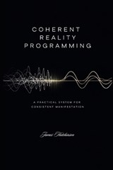 Coherent Reality Programming - James Hutchinson - 9798248054787