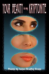 Your Beauty is my Kryptonite - James Bradley Evans - 9798248073115