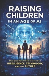 Raising Children in an Age of AI - Benjamin John Amorim Boyle - 9798248091065