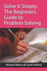 Solve it Simply - Cyndi Pollard ; Richard D Manca - 9798248118397