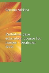 Palliative care education course for nurses - beginner level - Caruntu Adriana - 9798248123759