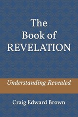 The Book of Revelation - Craig Edward Brown - 9798248136919