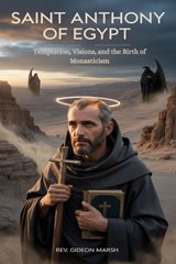 Saint Anthony of Egypt - Gideon Marsh - 9798248169122